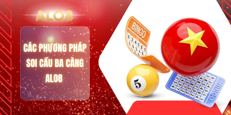 Các phương pháp soi cầu ba càng ALO8