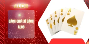 CÁCH CHƠI XÌ DÁCH ALO8