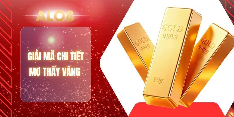 Giải mã chi tiết mơ thấy vàng