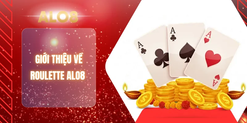 Giới thiệu về Roulette ALO8