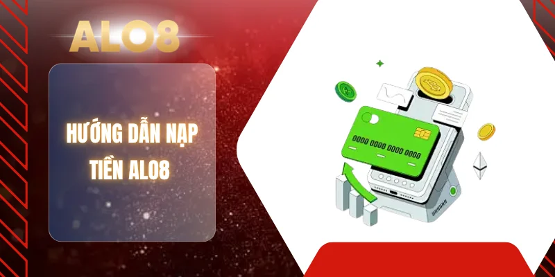 Hướng dẫn nạp tiền ALO8 