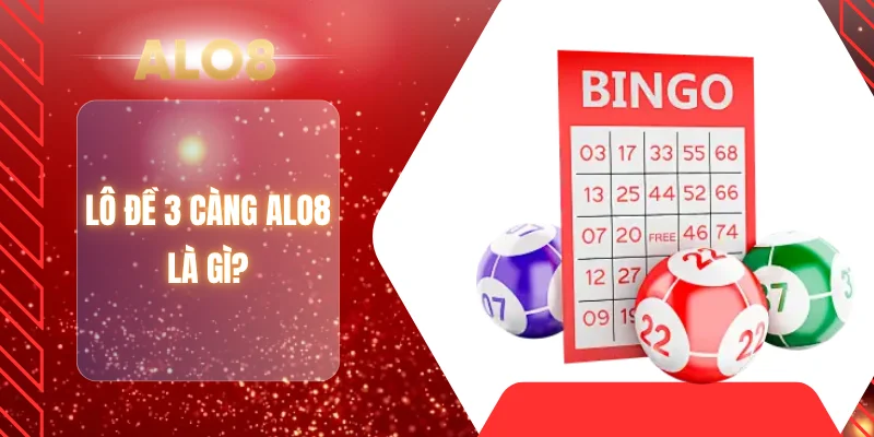 Lô đề 3 càng ALO8 là gì?