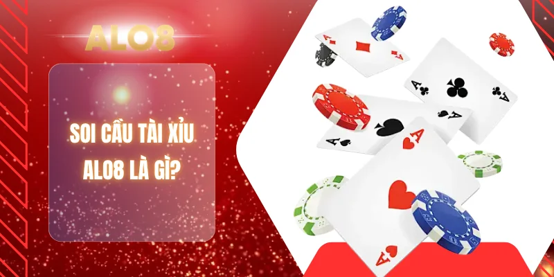 Soi cầu tài xỉu ALO8 là gì?
