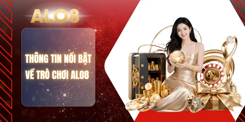 Thông tin nổi bật về trò chơi ALO8