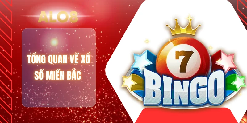 Tổng quan về xổ số miền Bắc 